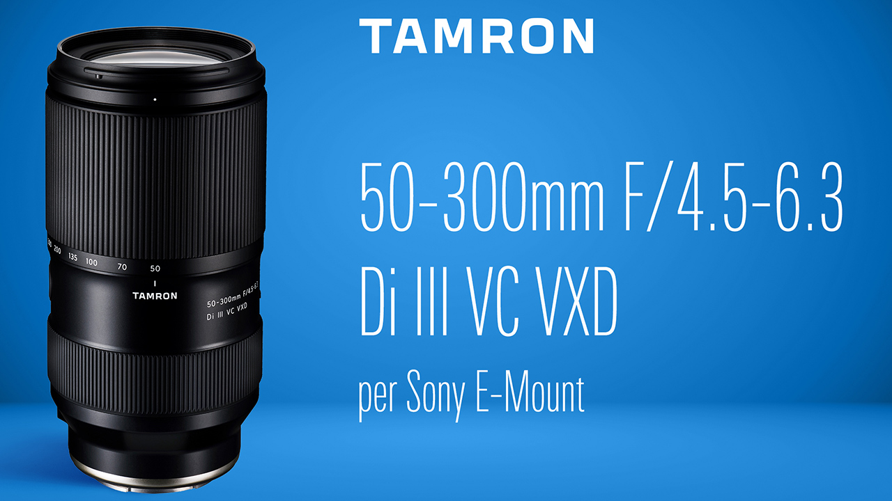 Tamron 50-300mm F/4.5-6.3 Di III VC VXD: scende la focale minima, cresce la flessibilità